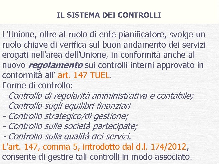 IL SISTEMA DEI CONTROLLI L’Unione, oltre al ruolo di ente pianificatore, svolge un ruolo