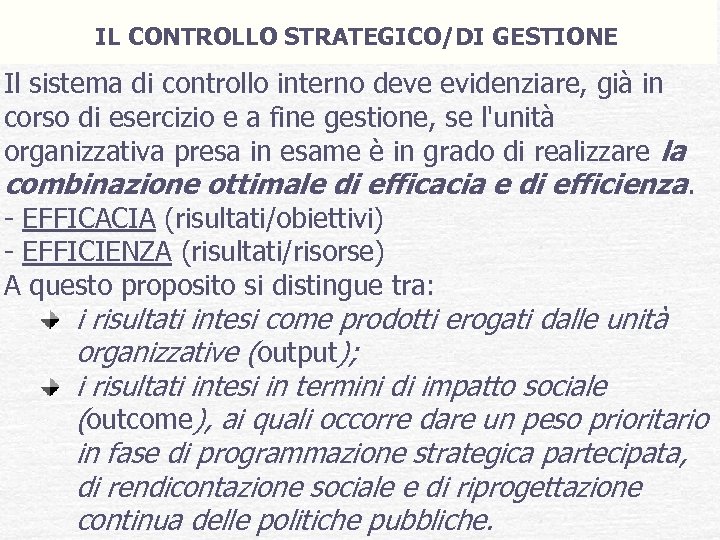 IL CONTROLLO STRATEGICO/DI GESTIONE Il sistema di controllo interno deve evidenziare, già in corso