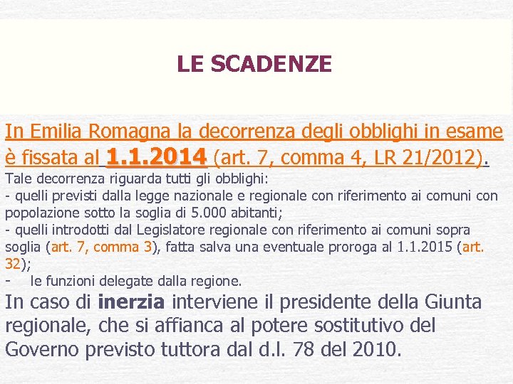 LE SCADENZE In Emilia Romagna la decorrenza degli obblighi in esame è fissata al