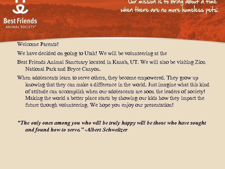 Welcome Parents! We have decided on going to Utah! We will be volunteering at