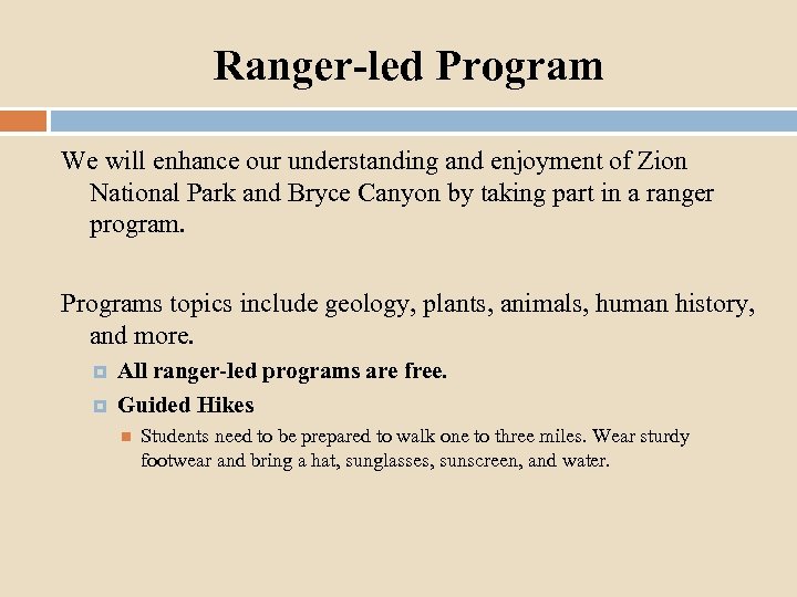 Ranger-led Program We will enhance our understanding and enjoyment of Zion National Park and