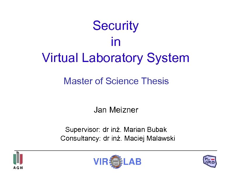 Security in Virtual Laboratory System Master of Science Thesis Jan Meizner Supervisor: dr inż.