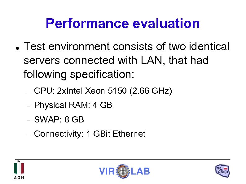 Performance evaluation Test environment consists of two identical servers connected with LAN, that had