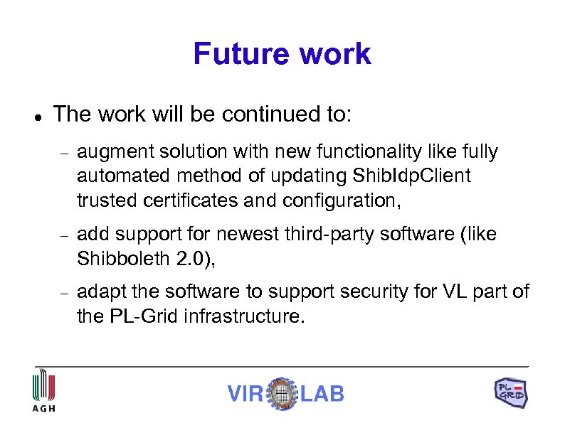 Future work The work will be continued to: augment solution with new functionality like