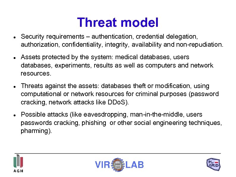 Threat model Security requirements – authentication, credential delegation, authorization, confidentiality, integrity, availability and non-repudiation.