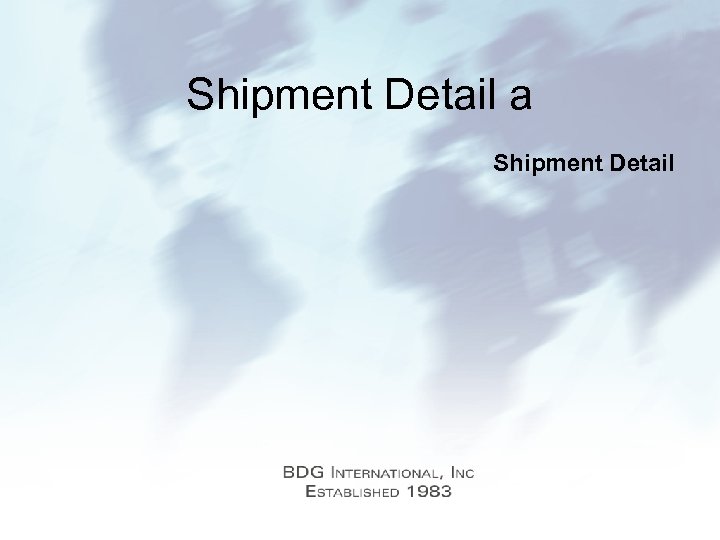 Shipment Detail a Shipment Detail 