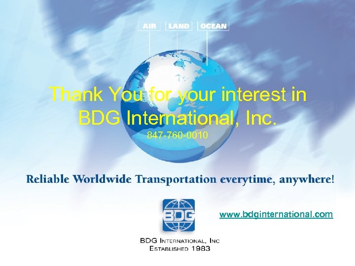 Thank You for your interest in BDG International, Inc. 847 -760 -0010 www. bdginternational.