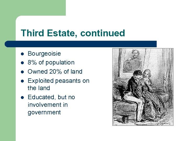 Third Estate, continued l l l Bourgeoisie 8% of population Owned 20% of land