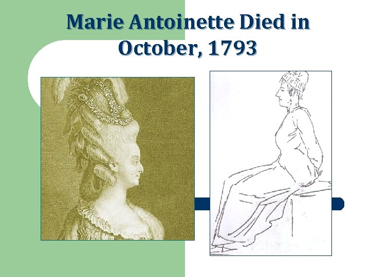 Marie Antoinette Died in October, 1793 