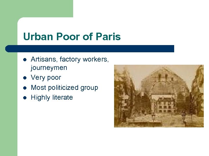 Urban Poor of Paris l l Artisans, factory workers, journeymen Very poor Most politicized