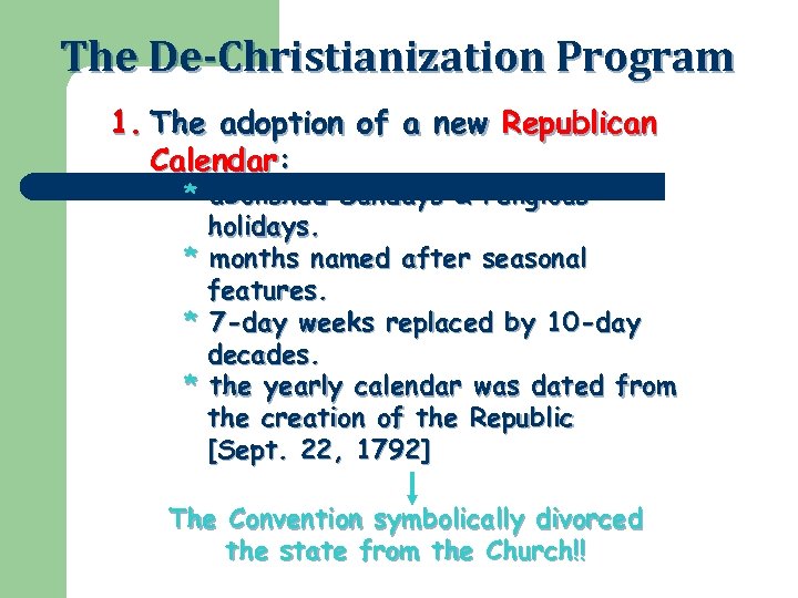The De-Christianization Program 1. The adoption of a new Republican Calendar: * abolished Sundays