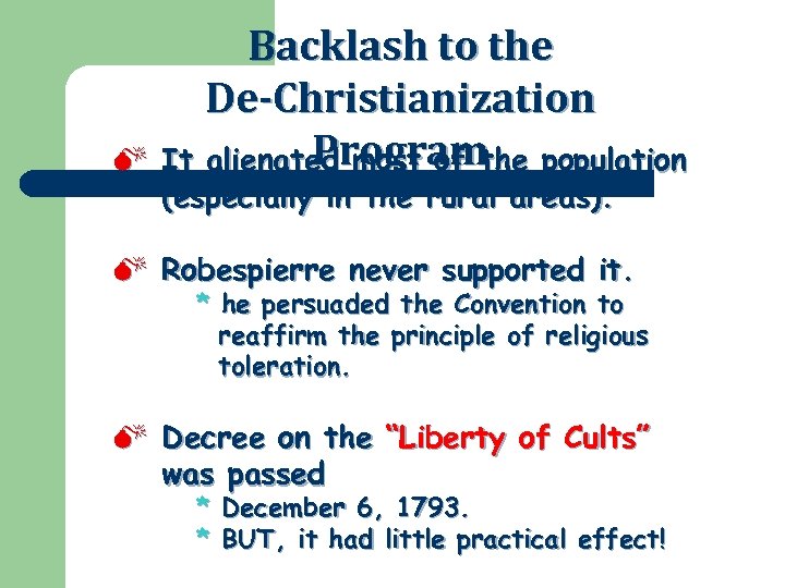 M Backlash to the De-Christianization Program It alienated most of the population (especially in