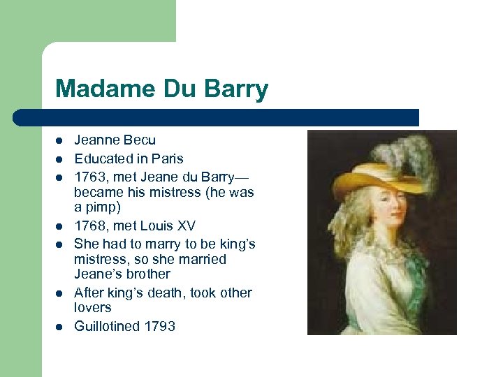 Madame Du Barry l l l l Jeanne Becu Educated in Paris 1763, met