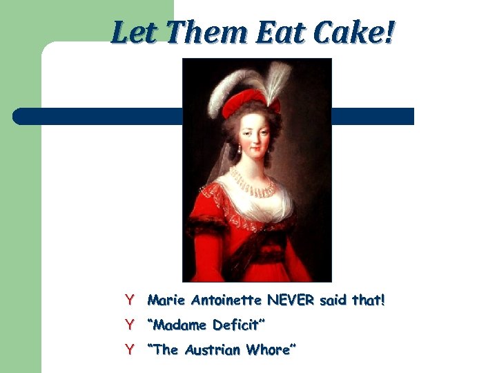Let Them Eat Cake! Y Marie Antoinette NEVER said that! Y “Madame Deficit” Y