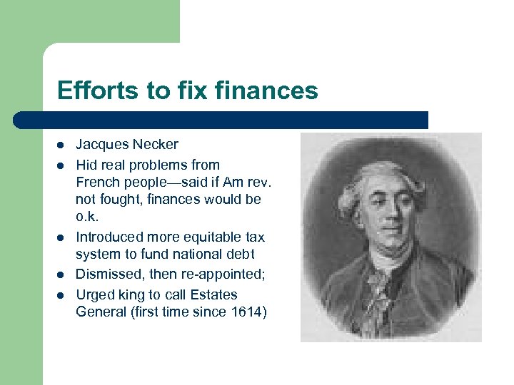 Efforts to fix finances l l l Jacques Necker Hid real problems from French