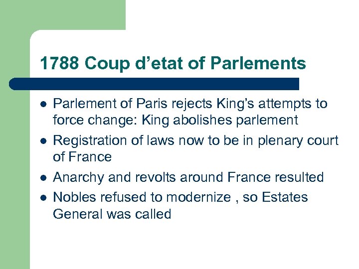 1788 Coup d’etat of Parlements l l Parlement of Paris rejects King’s attempts to