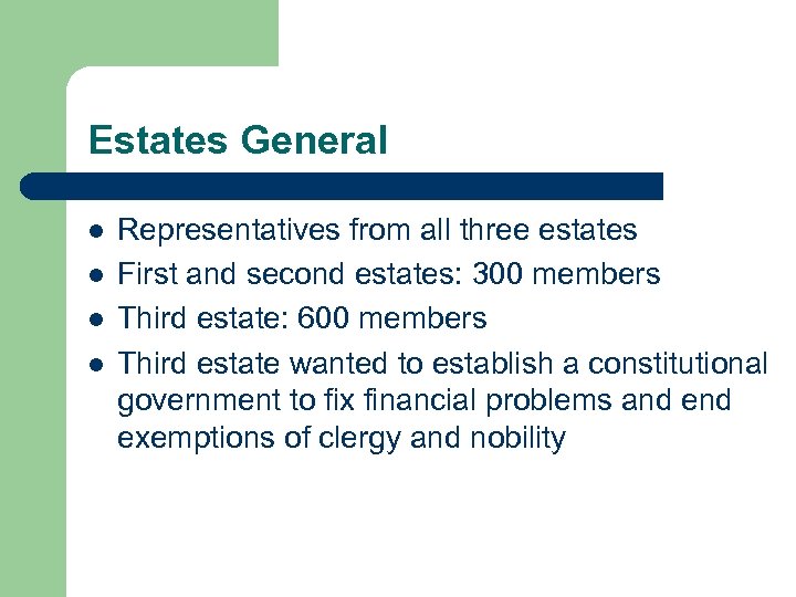 Estates General l l Representatives from all three estates First and second estates: 300