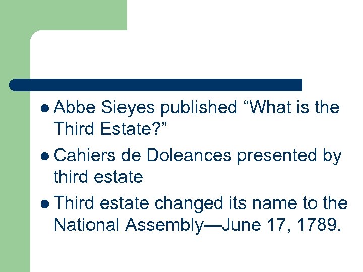 l Abbe Sieyes published “What is the Third Estate? ” l Cahiers de Doleances