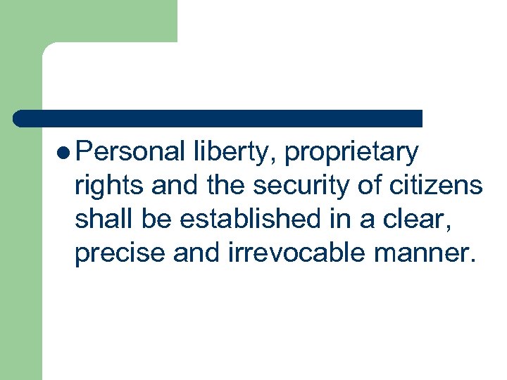 l Personal liberty, proprietary rights and the security of citizens shall be established in