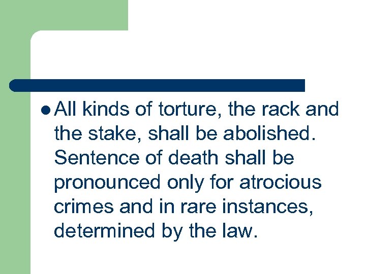 l All kinds of torture, the rack and the stake, shall be abolished. Sentence