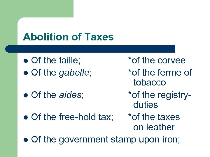 Abolition of Taxes Of the taille; l Of the gabelle; *of the corvee *of