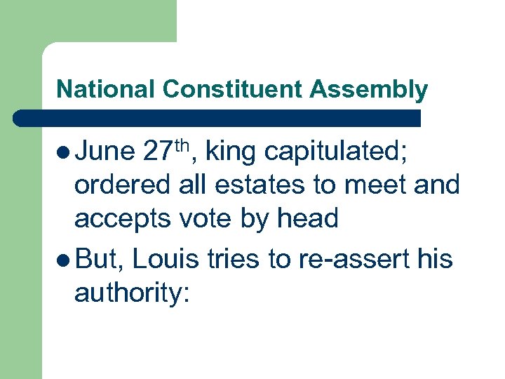 National Constituent Assembly l June 27 th, king capitulated; ordered all estates to meet