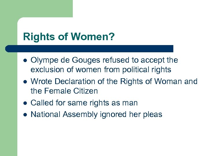 Rights of Women? l l Olympe de Gouges refused to accept the exclusion of
