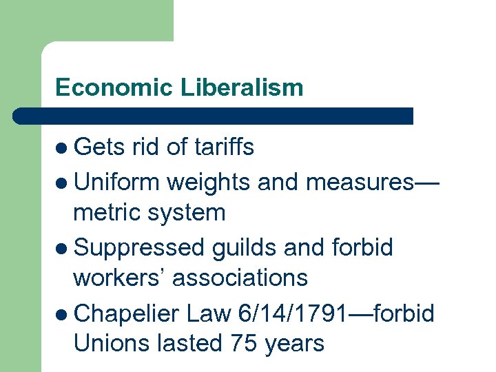 Economic Liberalism l Gets rid of tariffs l Uniform weights and measures— metric system