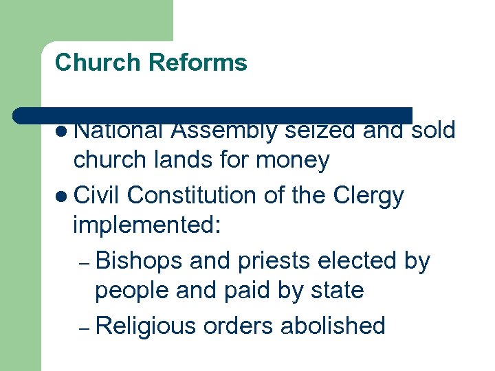 Church Reforms l National Assembly seized and sold church lands for money l Civil
