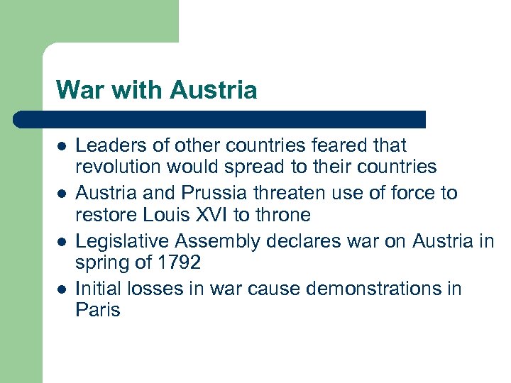 War with Austria l l Leaders of other countries feared that revolution would spread
