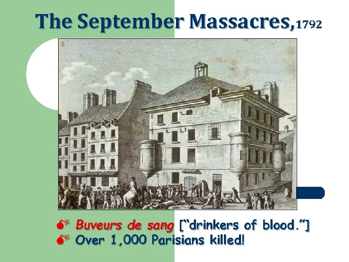 The September Massacres, 1792 M Buveurs de sang [“drinkers of blood. ”] M Over