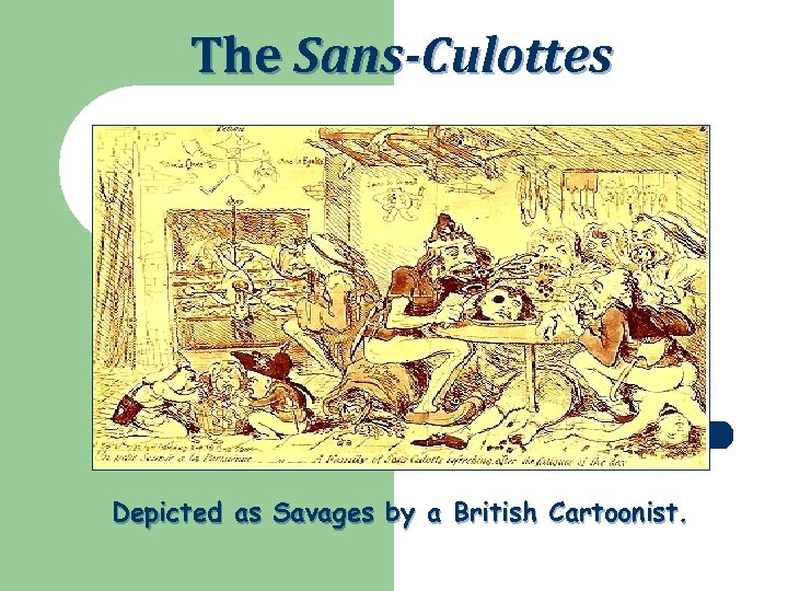 The Sans-Culottes Depicted as Savages by a British Cartoonist. 