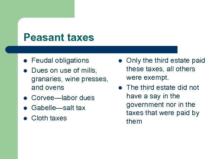 Peasant taxes l l l Feudal obligations Dues on use of mills, granaries, wine