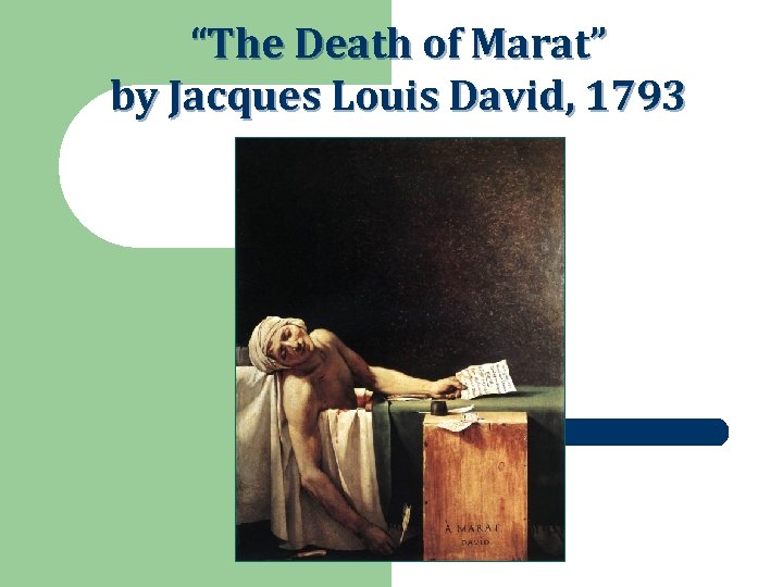 “The Death of Marat” by Jacques Louis David, 1793 
