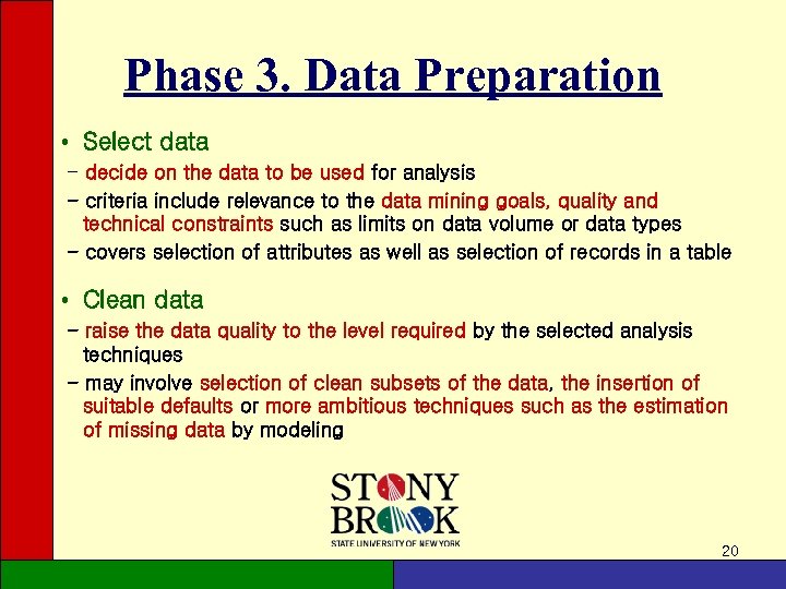 Phase 3. Data Preparation • Select data - decide on the data to be
