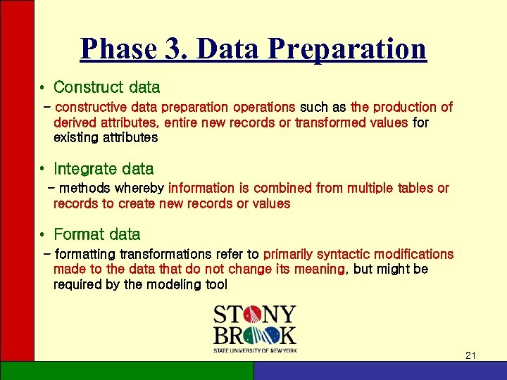 Phase 3. Data Preparation • Construct data - constructive data preparation operations such as