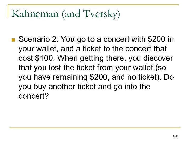 Kahneman (and Tversky) n Scenario 2: You go to a concert with $200 in
