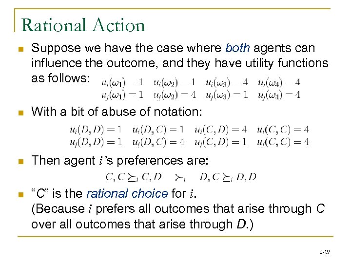Rational Action n Suppose we have the case where both agents can influence the
