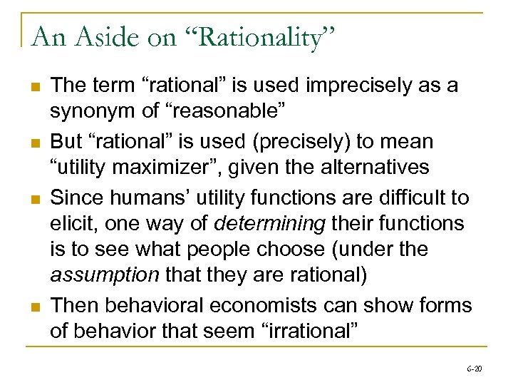 An Aside on “Rationality” n n The term “rational” is used imprecisely as a
