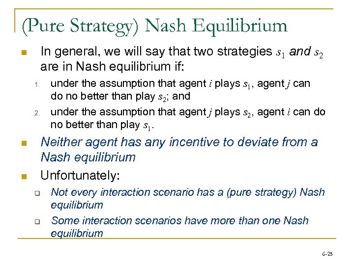 (Pure Strategy) Nash Equilibrium In general, we will say that two strategies s 1