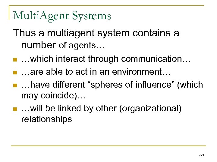 Multi. Agent Systems Thus a multiagent system contains a number of agents… n n
