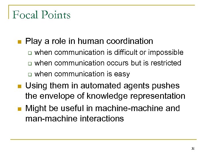 Focal Points n Play a role in human coordination q q q n n