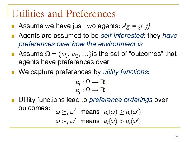 Utilities and Preferences n n n Assume we have just two agents: Ag =