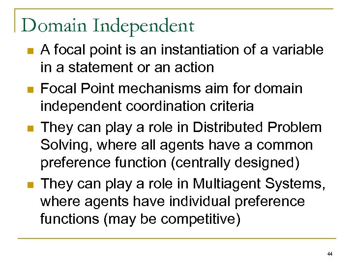Domain Independent n n A focal point is an instantiation of a variable in