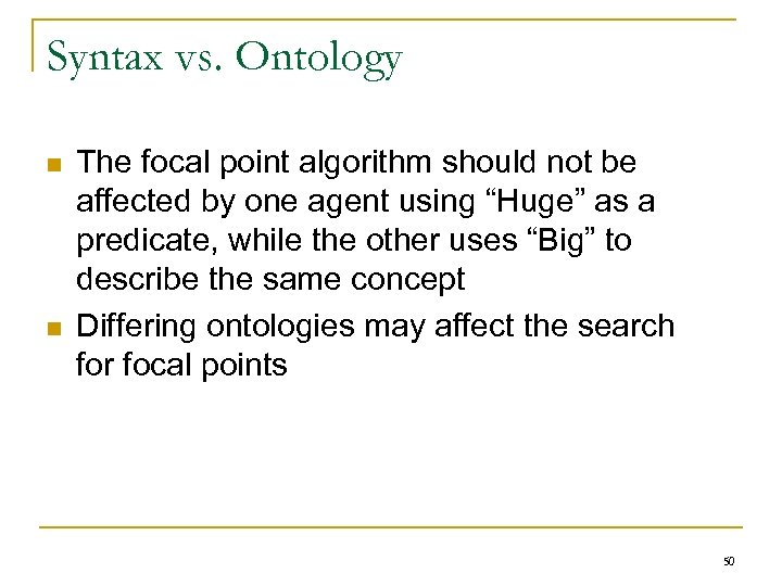 Syntax vs. Ontology n n The focal point algorithm should not be affected by