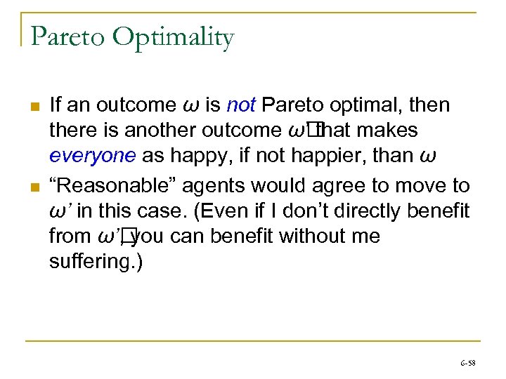 Pareto Optimality n n If an outcome ω is not Pareto optimal, then there