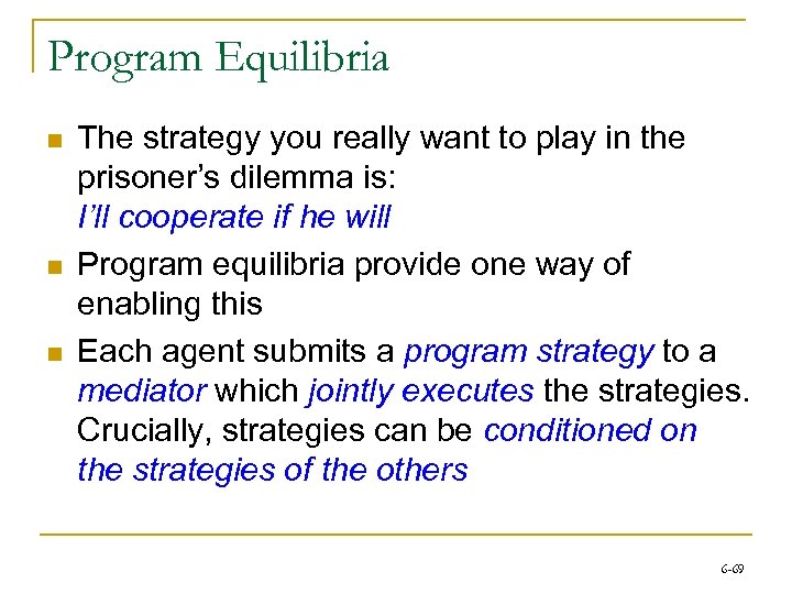 Program Equilibria n n n The strategy you really want to play in the