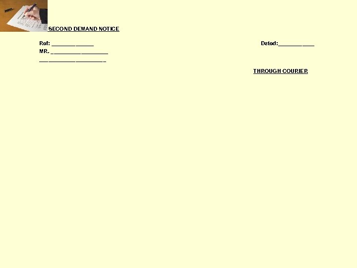 2. SECOND DEMAND NOTICE Ref: _______ MR. ______________________ Dated: ______ THROUGH COURIER 
