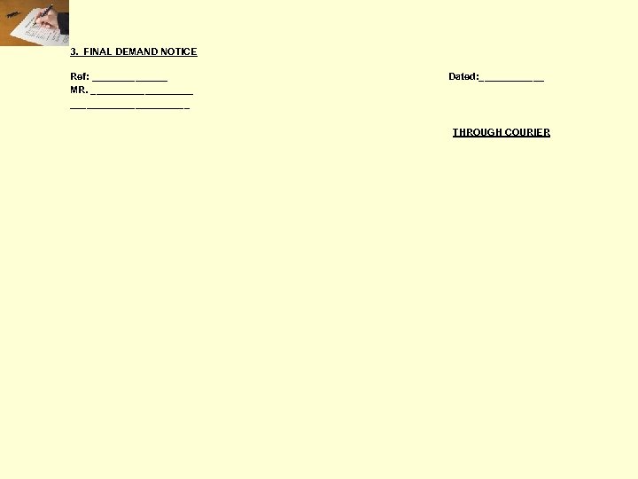 3. FINAL DEMAND NOTICE Ref: _______ MR. ______________________ Dated: ______ THROUGH COURIER 