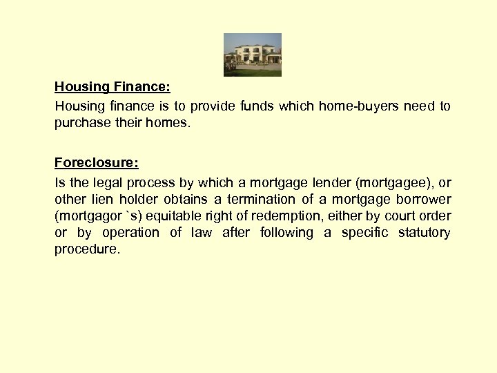 Housing Finance: Housing finance is to provide funds which home-buyers need to purchase their